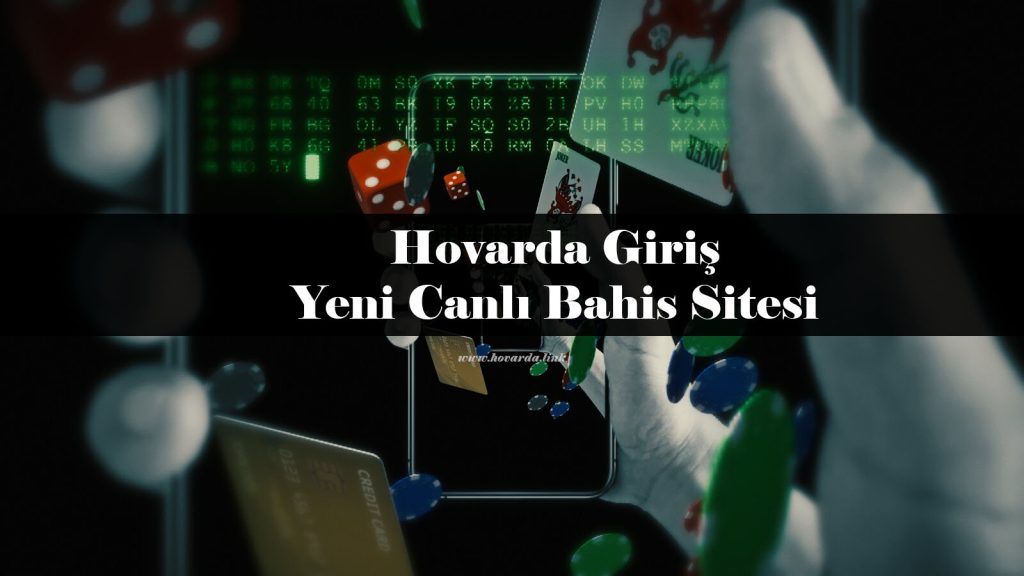 Hovarda Giriş Yeni Canlı Bahis Sitesi