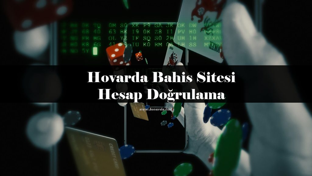 Hovarda Bahis Sitesi Hesap Doğrulama